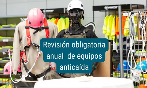 Revisión obligatoria anual de equipos anticaída